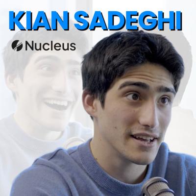 Main image for podcast "CEO of Nucleus: Kian Sadeghi"